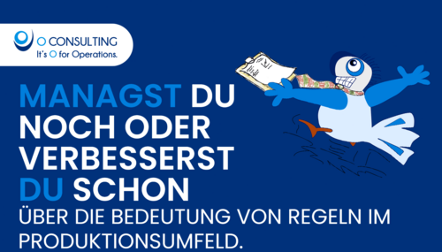 Managst Du noch oder verbesserst Du schon – über die Bedeutung von Regeln im Produktionsumfeld.