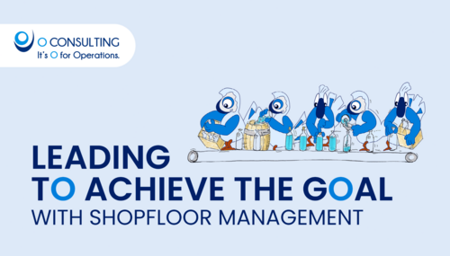 Leading to achieve the goal – with Shopfloor Management